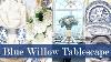 Blue Willow Tablescape Blue And White Table Decor Blue Willow Chinoiserie Decor